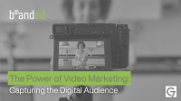 The Power of Video Marketing: Capturing the Digital Audience
