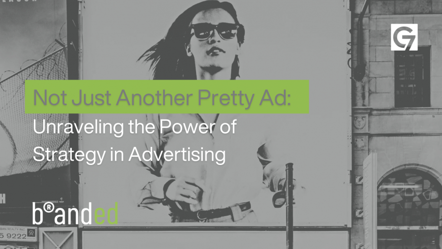 Not Just Another Pretty Ad: Unraveling the Power of Strategy in Advertising